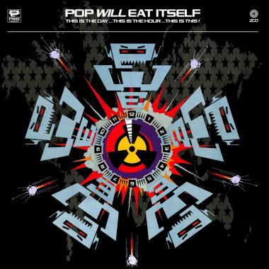 Pop Will Eat Itself -  This Is the Day...This Is the Hour...This Is This!